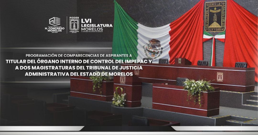 Programación de comparecencias para aspirantes a dos magistraturas del Tribunal de Justicia Administrativa y a la titularidad del órgano interno de control del IMPEPAC
