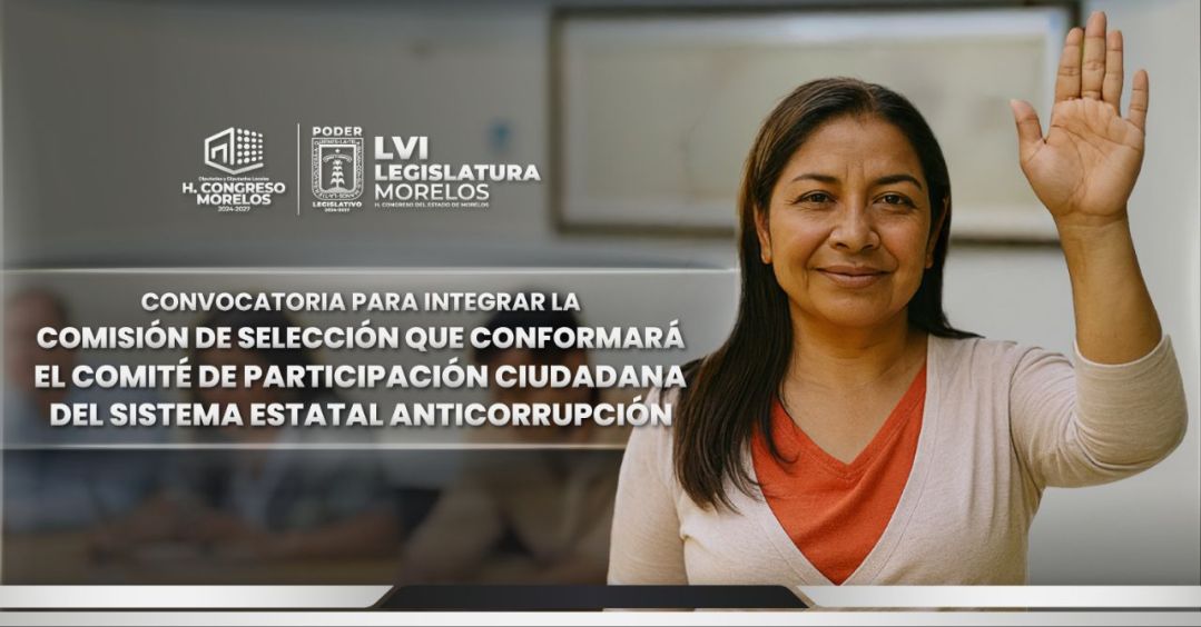 Congreso de Morelos abre convocatoria para integrar la Comisión de Selección del Sistema Estatal Anticorrupción